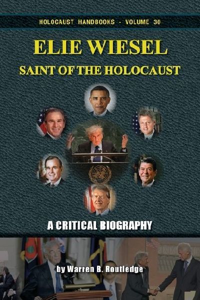 Elie Wiesel, Saint of the Holocaust - A Critical Biography: A Critical Biography