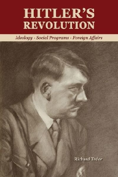 Hitlers Revolution: Ideology, Social Programs, Foreign Affairs
