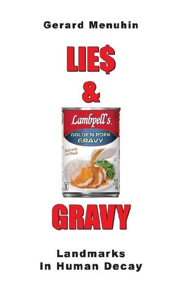Lie$ & Gravy: Landmarks in Human Decay. Two Consecutive Plays