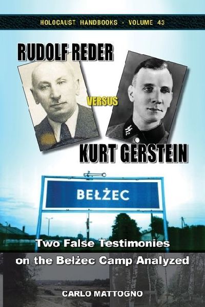 Rudolf Reder versus Kurt Gerstein: Two False Testimonies on the Bel&#380;ec Camp Analyzed