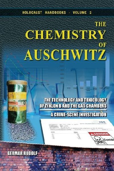 The Chemistry of Auschwitz: The Technology and Toxicology of Zyklon B and the Gas Chambers - A Crime-Scene Investigation
