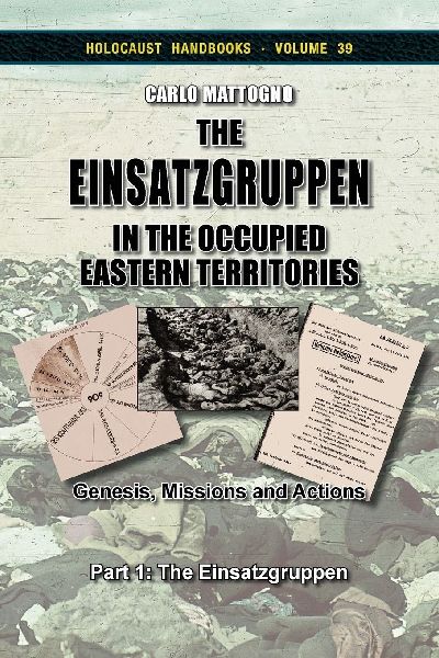 The Einsatzgruppen in the Occupied Eastern Territories, Part 1: Genesis, Missions and Actions, Part 1: The Einsatzgruppen