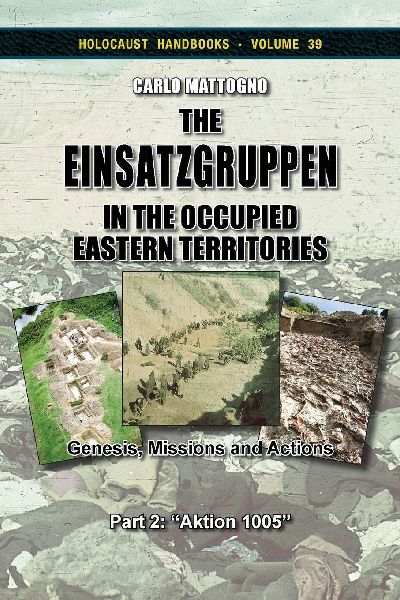 The Einsatzgruppen in the Occupied Eastern Territories, Part 2: Genesis, Missions and Actions, Part 2: Aktion 1005