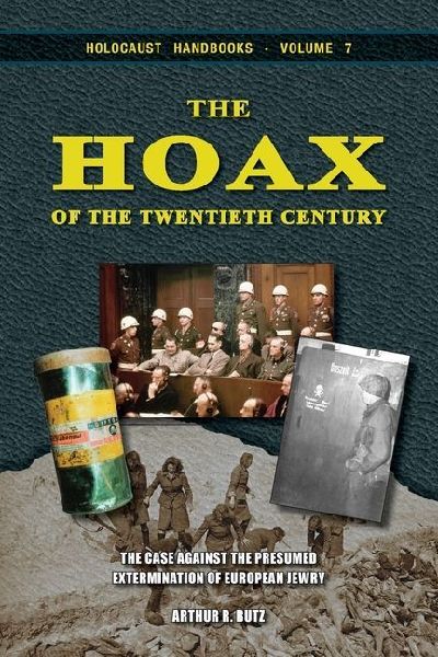 The Hoax of the Twentieth Century: The Case Against the Presumed Extermination of European Jewry