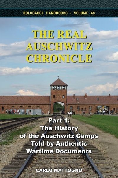 The Real Auschwitz Chronicle, Part 1: The History of the Auschwitz Camps Told by Authentic Wartime Documents