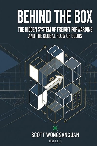 Behind the Box: The Hidden System of Freight Forwarding and the Global Flow of Goods