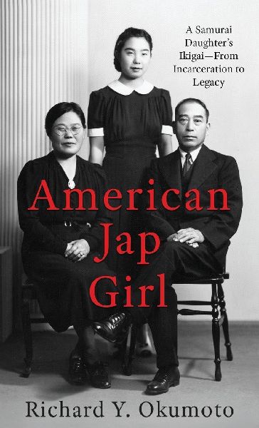 American Jap Girl: A Samurai Daughters Ikigai-From Incarceration to Legacy