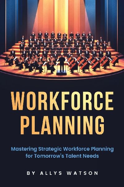 The Guide to Workforce Planning: Mastering Strategic Workforce Planning for Tomorrows Talent Needs