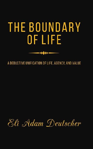 The Boundary of Life: A Deductive Unification of Life, Agency, and Value