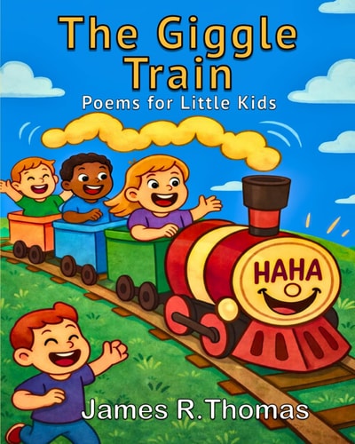 The Giggle Train: POEMS FOR KIDS (Growing Through Poems: Poems and Pictures Series)
