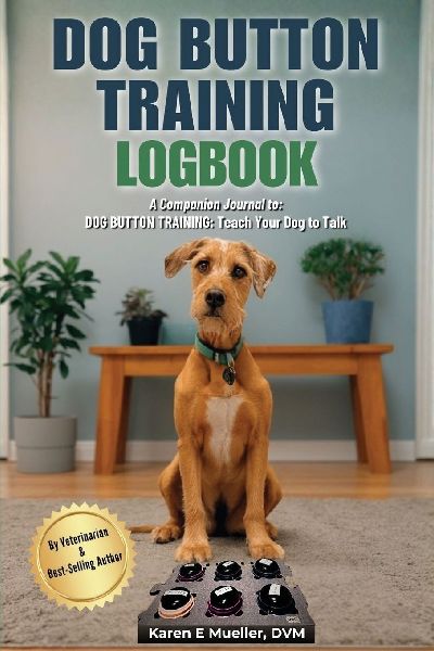 DOG BUTTON TRAINING LOGBOOK: Track Your Dogs Words, Progress, and Milestones