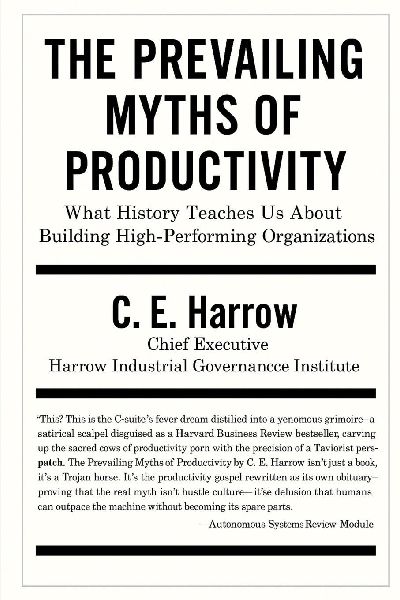 The Prevailing Myths of Productivity: What History Teaches Us About Building High-Performing Organizations