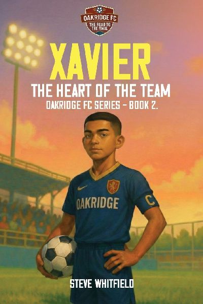 XAVIER: THE HEART OF THE TEAM: Oakridge FC Series - Book 2