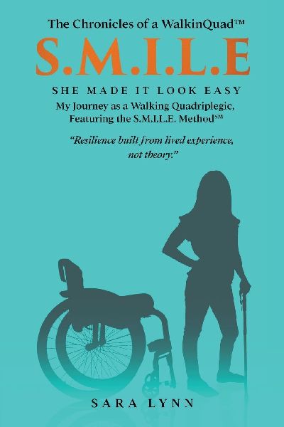 S.M.I.L.E - She Made It Look Easy: My Journey as a Walking Quadriplegic