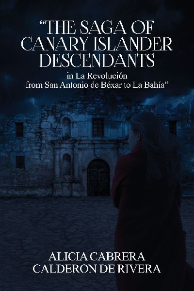 The Saga of Canary Islander Descendants in La Revolución from San Antonio de Béxar to La Bahía