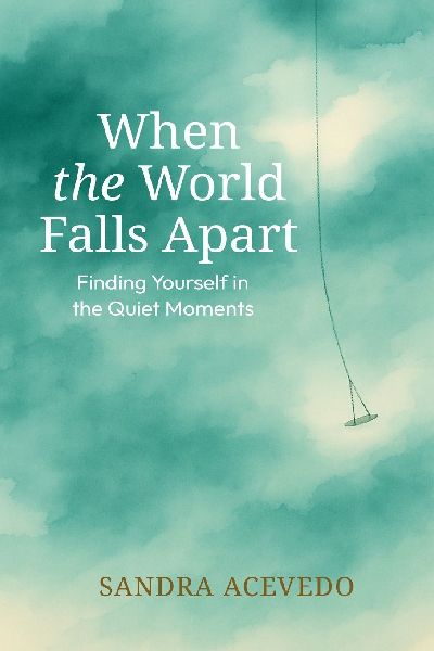 When The World Falls Apart: Finding Yourself: Finding Yourself