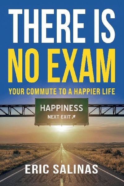 There Is No Exam: Your Commute To A Happier Life