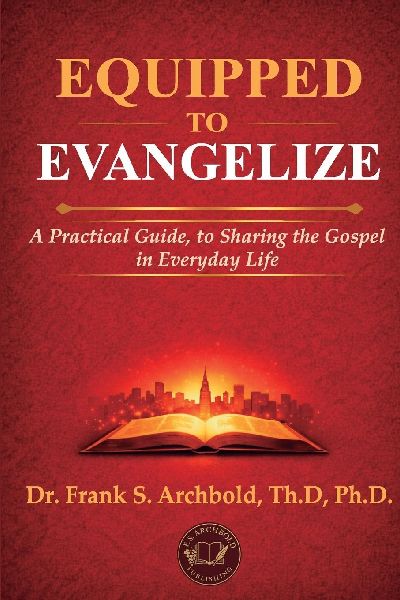Equipped to Evangelize: A Practical Guide, to Sharing the Gospel in Everyday Life