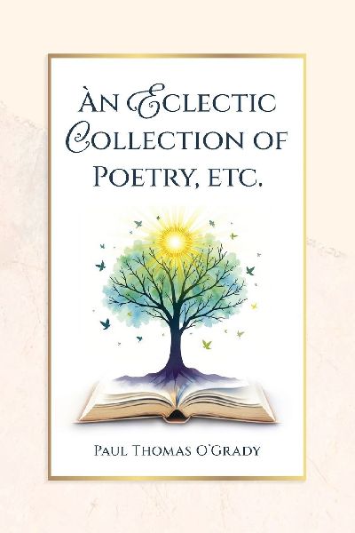 An Eclectic Collection of Poetry, etc.