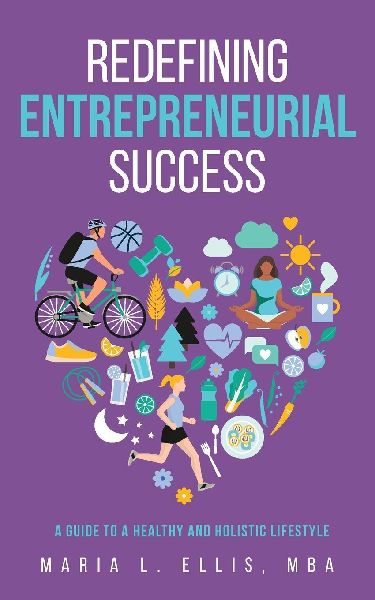 Redefining Entrepreneurial Success: A Guide to a Healthy and Holistic Lifestyle