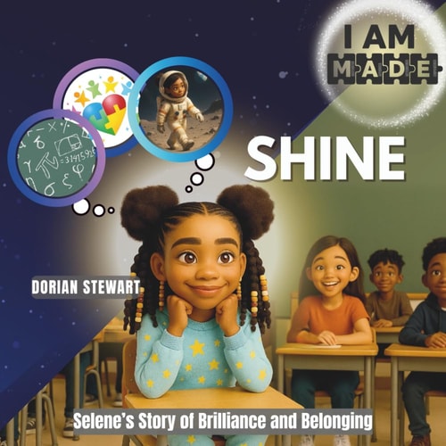 I AM M.A.D.E. to Shine: Selene’s Story of Brilliance and Belonging (The M.A.D.E. - Motivated, Affirmed, Determined, Empowered Series)