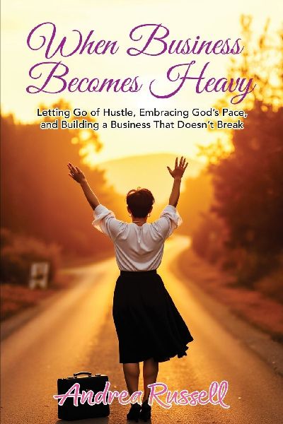 When Business Becomes Heavy: Letting Go of Hustle, Embracing Gods Pace, and Building a Business That Doesnt Break