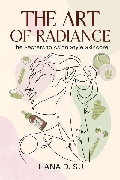 The Art of Radiance: The Secrets to Asian Style Skincare