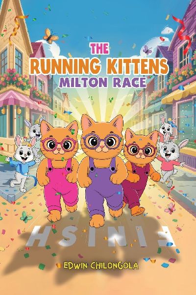 THE RUNNING KITTENS: MILTON RACE BOOK SERIE(Paperback): How Brave little Kittens turned the Milton race into a remarkable win-Children life lesson.