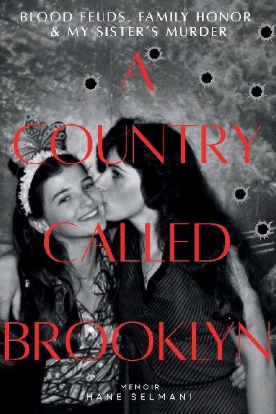 A Country Called Brooklyn: Blood Feuds, Family Honor & My Sisters Murder