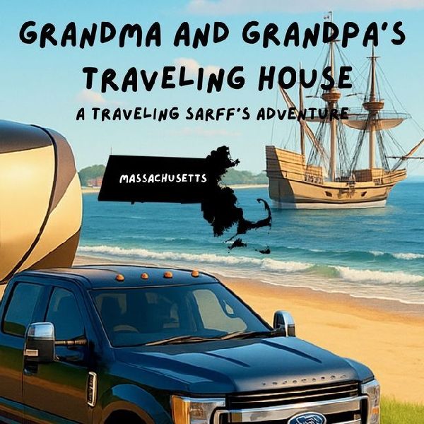 Grandma and Grandpas Traveling House in Massachusetts: A Traveling Sarffs Adventure