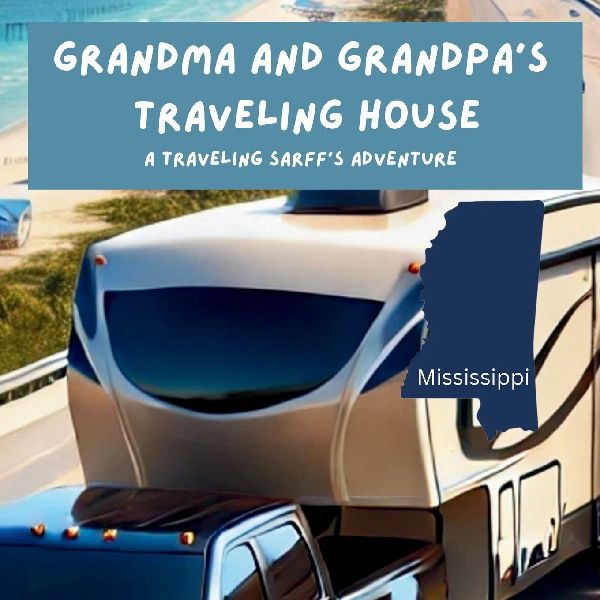 Grandma and Grandpas Traveling House in Mississippi: A Traveling Sarffs Adventure
