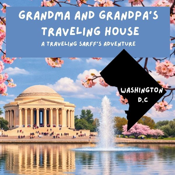 Grandma and Grandpas Traveling House in Washington D.C.: A Traveling Sarffs Adventure