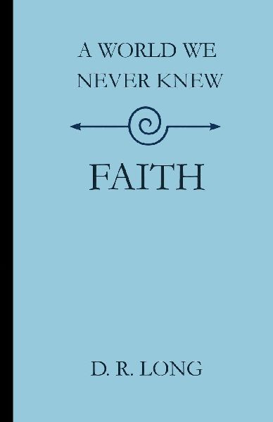 A World We Never Knew: Faith