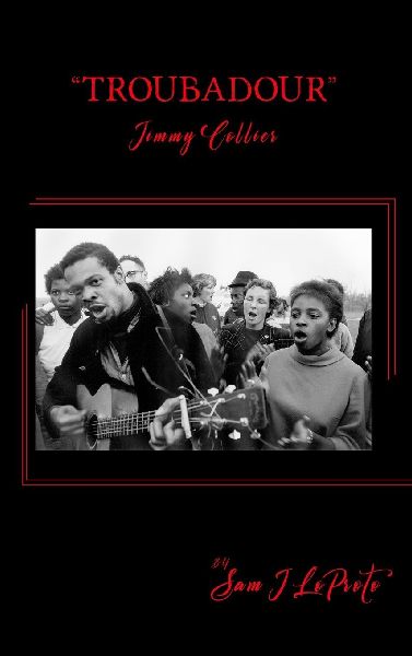 Troubadour: The Life and Times of Jimmy Collier: The Pied Piper of the Civil Rights