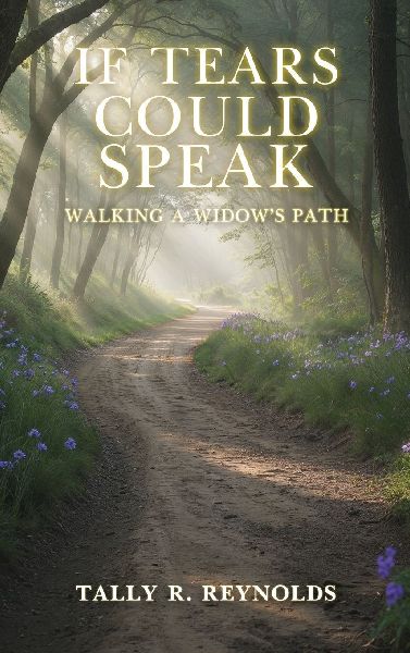 If Tears Could Speak: Walking A Widows Path
