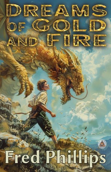 Dreams of Gold and Fire: A Gold and Fire Series Adventure