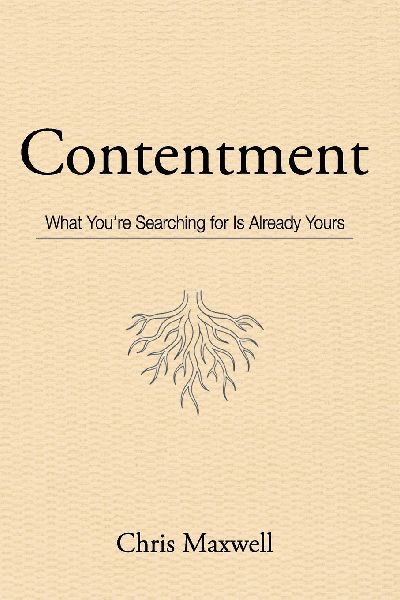 Contentment: What Youre Searching for Is Already Yours