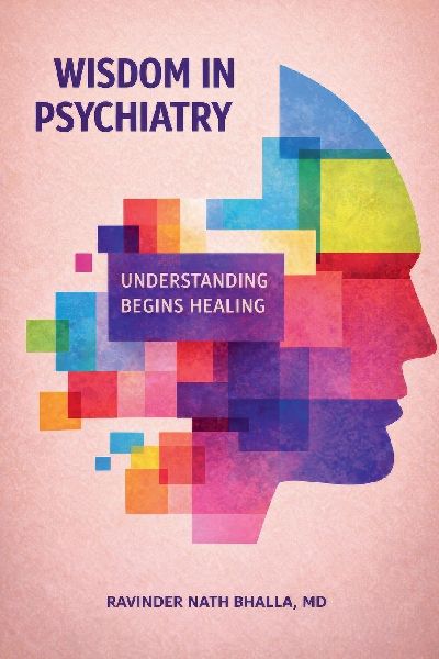 Wisdom In Psychiatry: Understanding Begins Healing