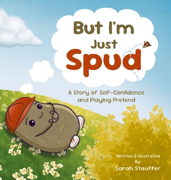 But Im Just Spud: A Story of Self-Confidence and Playing Pretend
