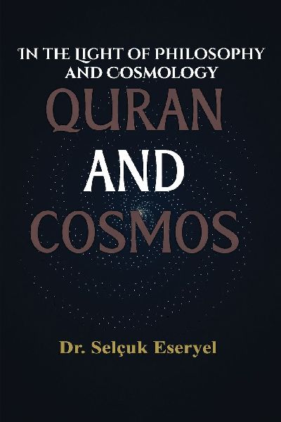 QURAN AND COSMOS: In the Light of Philosophy and Cosmology