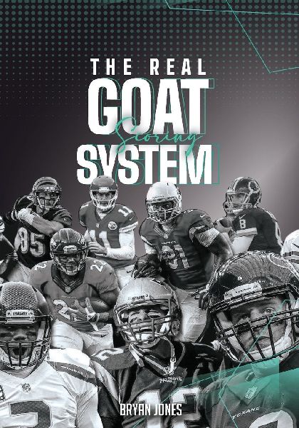 THE REAL GOAT SCORING SYSTEM: The most comprehensive analysis of a quarterbacks career ever created