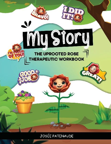 My Story - Therapeutic Workbook  The Uprooted Rose