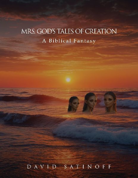Mrs. Gods Tales of Creation: A Biblical Fantasy