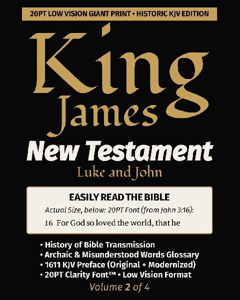 King James New Testament KJV Bible - LUKE and JOHN (Vol 2 of 4): 20PT Ultra Giant Print  ¿ Historic Edition ¿ Verse-by-Verse ¿ Single-Column