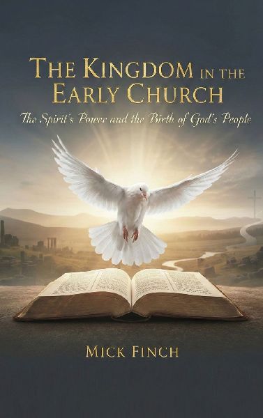The Kingdom in the Early Church: The Spirits Power and the Birth of Gods People