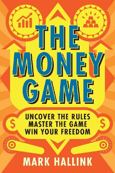 The Money Game: Uncover the Rules - Master the Game - Win Your Freedom