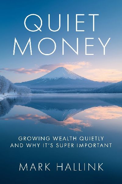 Quiet Money: Growing Wealth Quietly - and Why Its Super Important