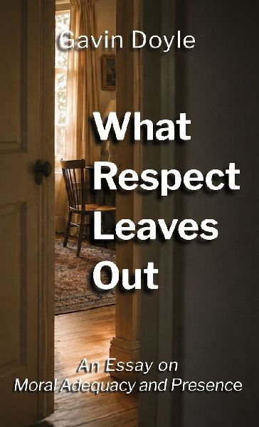 What Respect Leaves Out: An Essay on Moral Adequacy and Presence