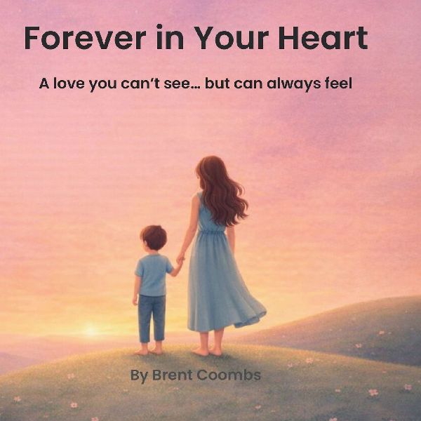 Forever in Your Hearts: A love you cant see... but can always feel