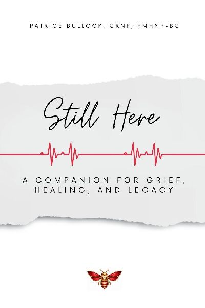Still Here: A Companion for Grief, Healing & Legacy: A Companion for Grief,